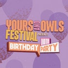 Yours & Owls Festival 10th Birthday Party