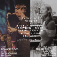 Jeremy Rose’s Infinity feat. Alexander Flood + Freyja Garbett - Sowden House Album launch live at Lazybones Lounge Restaurant & Bar - Concert poster