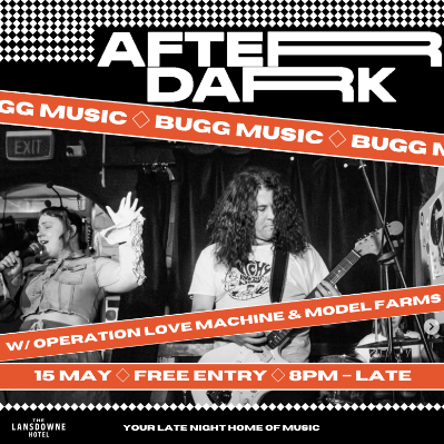 AFTER DARK W/ BUGG MUSIC + OPERATION LOVE MACHINE + MODEL FARMS live at Lansdowne Hotel - Concert poster