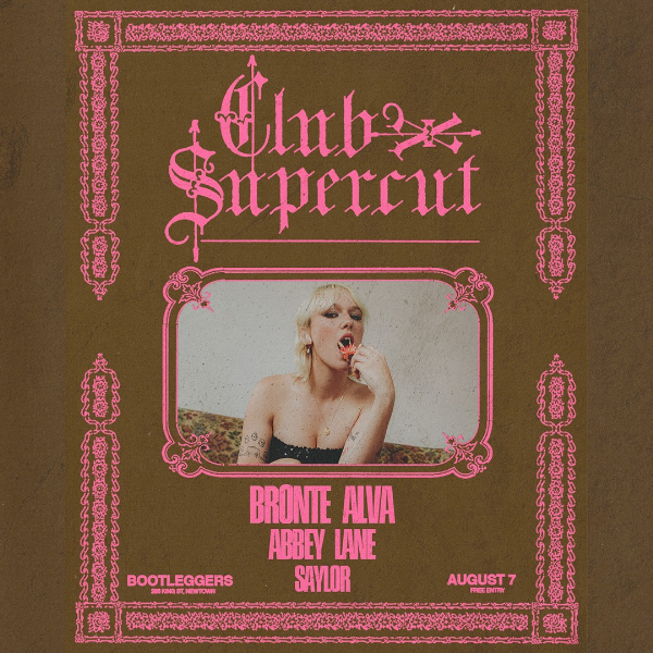 Club Supercut LIVE | w/ Bronte Alva, Abbey Lane, SAYLOR + DJ's Spinning Pop live at Bootleggers - Concert poster