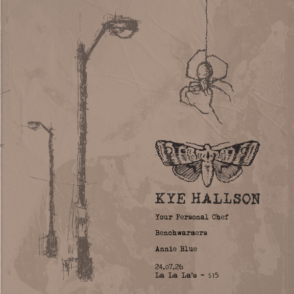 Kye Hallson w/ Your Personal Chef // Benchwarmers // Annie Blue live at La La La's - Concert poster