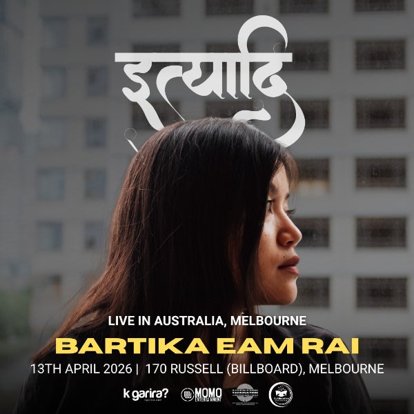 ITYAADI: Bartika Eam Rai - Live In Melbourne at 170 RUSSELL, MELBOURNE