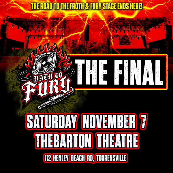 Path to Fury Final Free Entry live at Thebarton Theatre - Concert poster