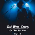 Red Moon Cowboy - The 'Find Me' Tour