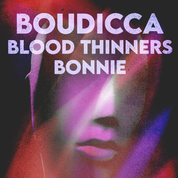BOUDICCA w/ Blood Thinners + Bonnie live at Elton chong - Concert poster