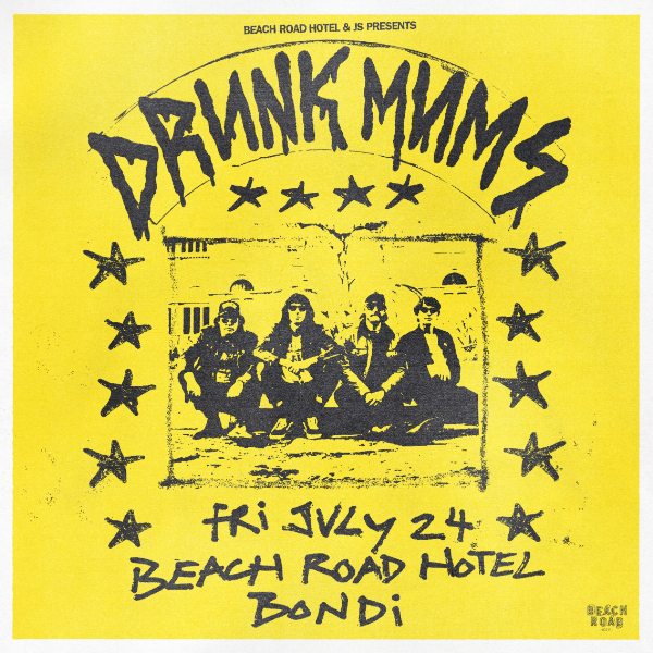 DRUNK MUMS @ BEACH ROAD HOTEL, BONDI live at Beach Road Hotel - Concert poster