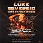 Luke Severeid: Here To F@#K Spiders