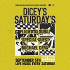 DICEY'S SATURDAYS w/ Flight to Dubai // Special Guest // Sick Bay