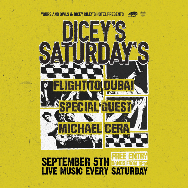DICEY'S SATURDAYS w/ Flight to Dubai // Special Guest // Sick Bay live at Dicey Riley's - Concert poster