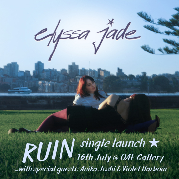 Elyssa Jade: RUIN single launch with Anika Joshi and Violet Harbour live at Oxford Art Factory - Concert poster