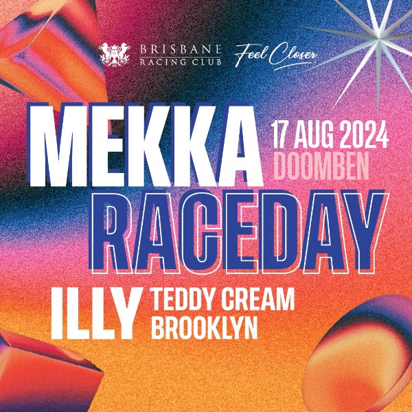 MEKKA Raceday - Saturday 17 August 2024 - Doomben Racecourse (Official Mekka Raceday After Party at Eclipse Nightclub)