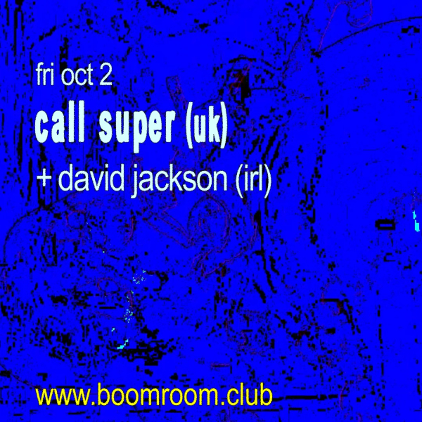 Call Super (UK) + David Jackson (IRL) live at boomroom - Concert poster
