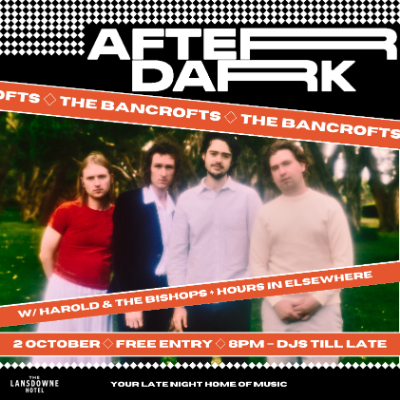 AFTER DARK W/ THE BANCROFTS + HAROLD & THE BISHOPS + HOURS IN ELSEWHERE live at Lansdowne Hotel - Concert poster