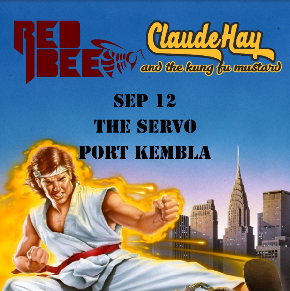RED BEE Vs Claude Hay & Kung Fu Mustard live at The Servo - Port Kembla - Concert poster