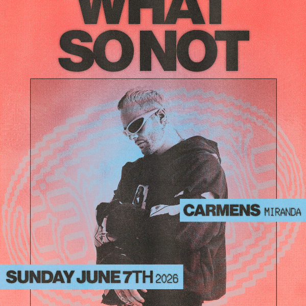 Carmens Presents: What So Not live at Carmens Nightclub - Concert poster