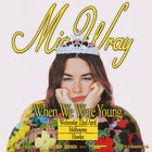 MIA WRAY - 'When We Were Young' Tour