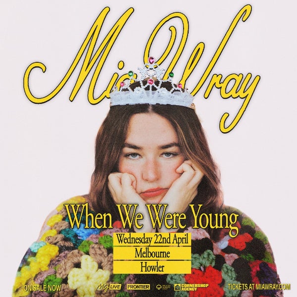 MIA WRAY - 'When We Were Young' Tour at HOWLER, MELBOURNE