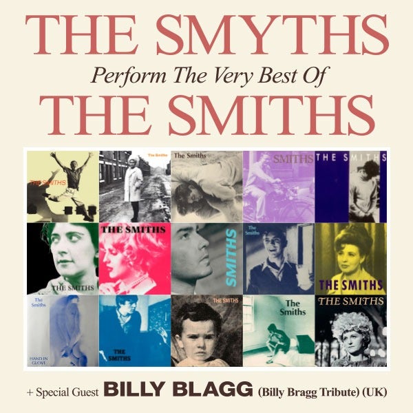 The Smyths (The Smiths Tribute - UK) + Special Guest Billy Blagg (Billy Bragg Tribute - UK)