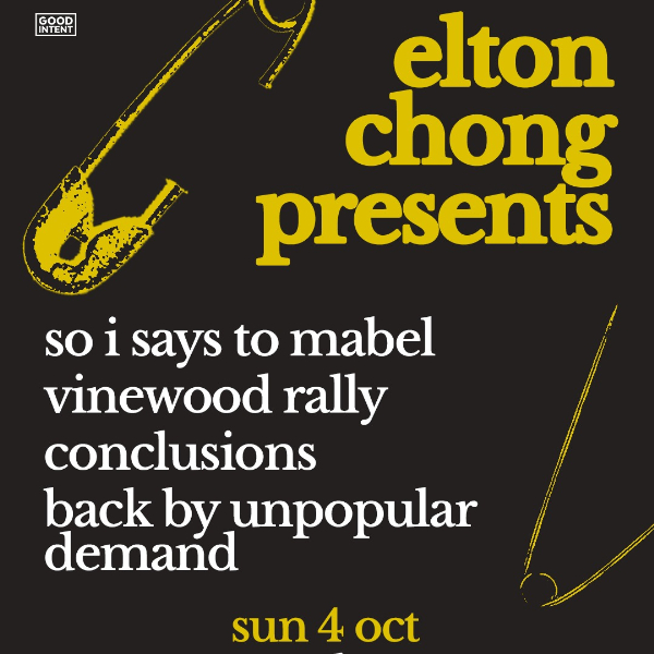 Elton Chong Presents: So I Says To Mabel, Vinewood Rally, Back By Unpopular Demand, conclusions live at Elton chong - Concert poster