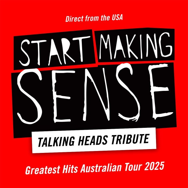 Start Making Sense (Talking Heads Tribute - USA) Greatest Hits Australian Tour 2025