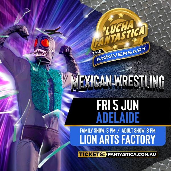 Lucha Fantastica: The Anniversary (Adelaide Family Show) live at Lion Arts Factory - Concert poster