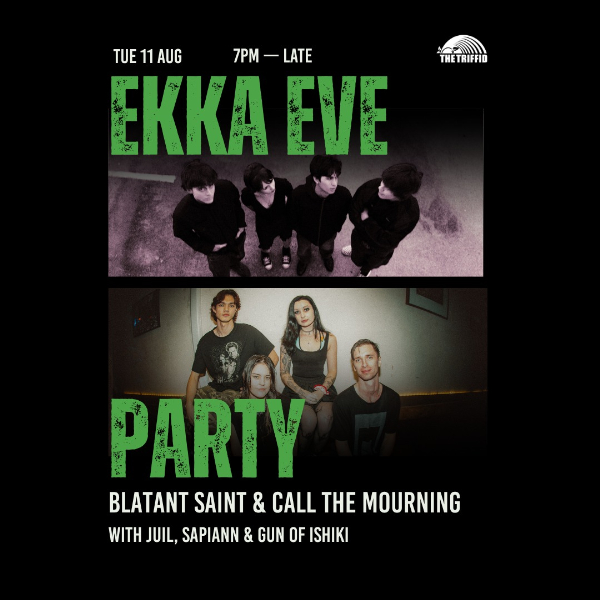 Ekka Eve Party featuring Gun of Ishiki / Sapiann / JUIL / Blatant Saint / Call The Mourning live at The Triffid - Concert poster