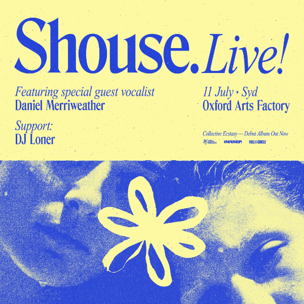 SHOUSE LIVE! Collective Ecstasy [Sydney] live at Oxford Art Factory - Concert poster