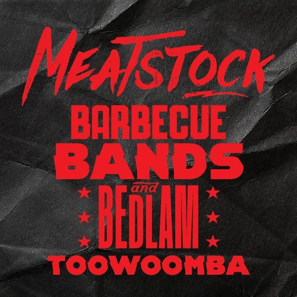 CANCELLED | Meatstock Toowoomba - The Music, Barbecue and Camping Festival 2025
