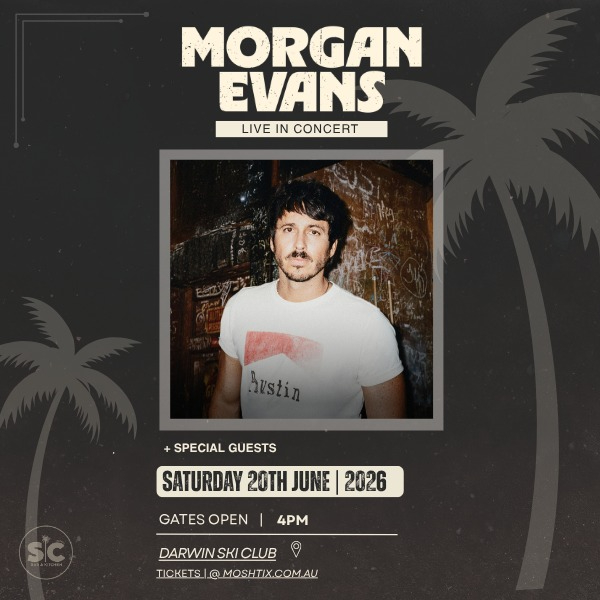 MORGAN EVANS - Live in Concert + Guests live at Darwin Ski Club - Concert poster