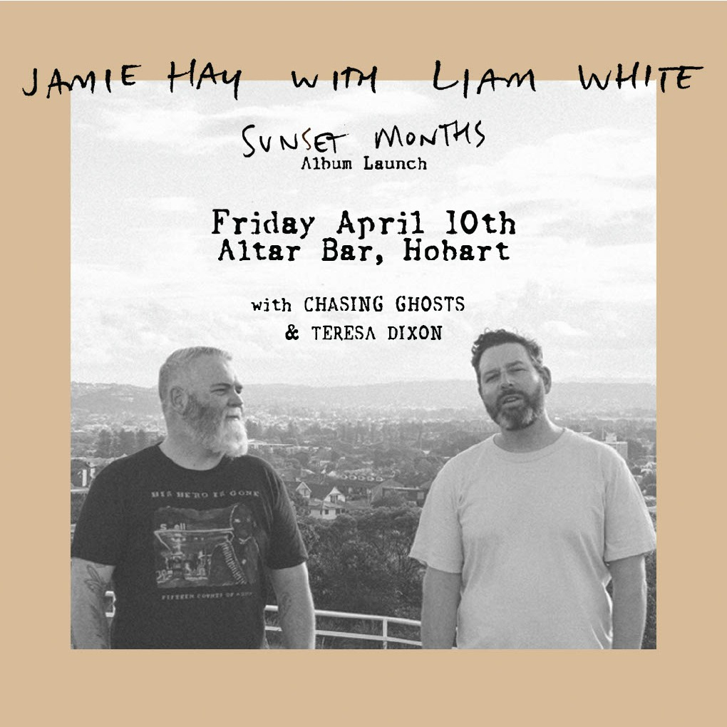 Jamie Hay with Liam White—with special guests Chasing Ghosts and Teresa Dixon live at Altar Bar in Hobart on April 10, 2026 - Concert poster