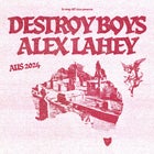 DESTROY BOYS + ALEX LAHEY