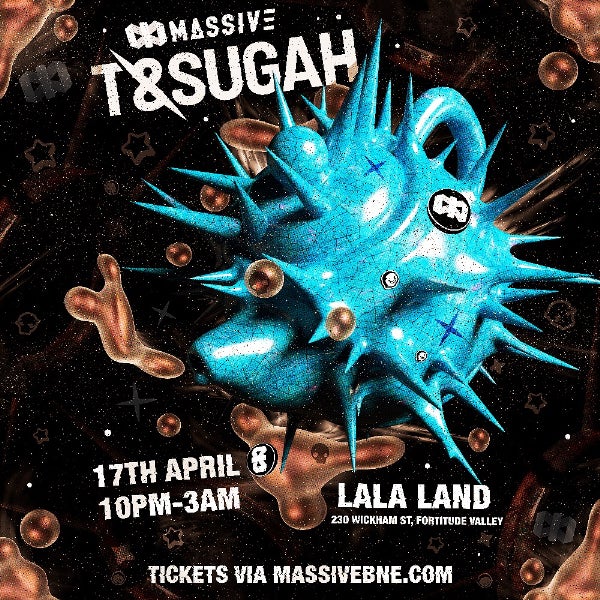 MASSIVE PRESENTS: T & SUGAH BRISBANE at The Prince Consort
