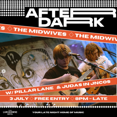 AFTER DARK W/ THE MIDWIVES + PILLAR LANE + JUDAS IN JNCOS live at Lansdowne Hotel - Concert poster