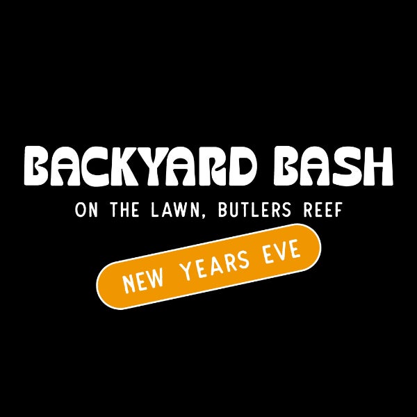 Backyard Bash - New Years Eve at Butlers Reef