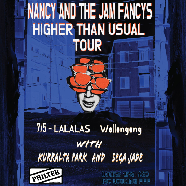 Nancy and the Jam Fancys 'Higher than Usual' tour w/ Kurralta Park (SA) & Sega Jade live at La La La's in Wollongong on May 07, 2026 - Concert poster
