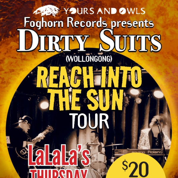 Dirty Suits - 'Reach into the Sun' Tour w/ Bull Rush // Sam Vukelic live at La La La's - Concert poster