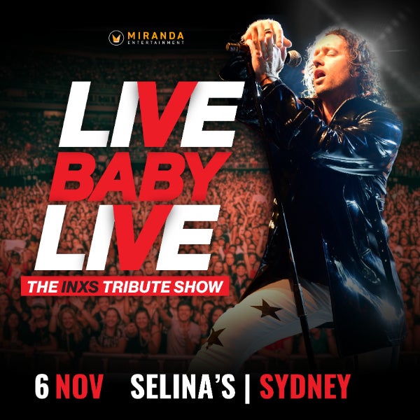 Live Baby Live – The INXS Tribute Show