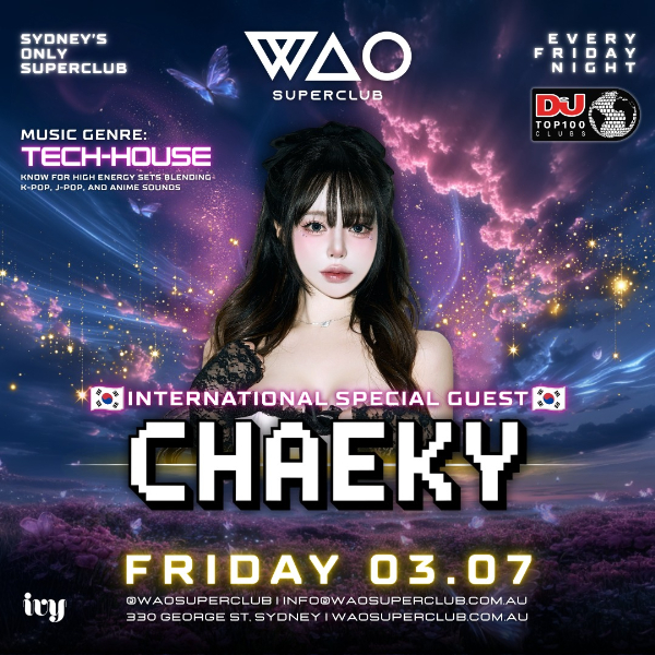 FRI 03 JULY - INT GUEST DJ CHAEKY @ WAO SUPERCLUB live at ivy Sydney - Concert poster
