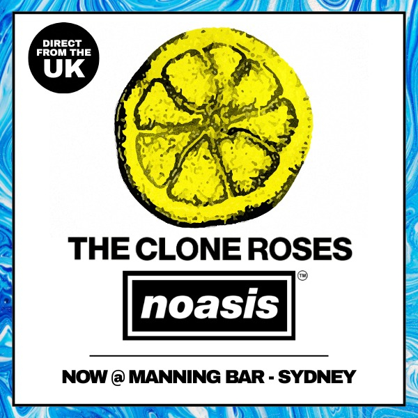 The Clone Roses (UK) & NOASIS Australian Tour 2026 live at Manning Bar - Concert poster