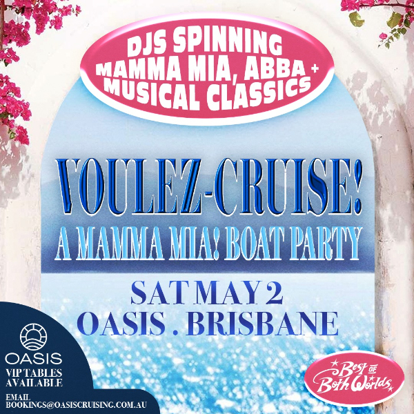 VOULEZ-CRUISE! A Mamma Mia! Boat Party - Brisbane live at OASIS BRISBANE in New Farm on May 02, 2026 - Concert poster