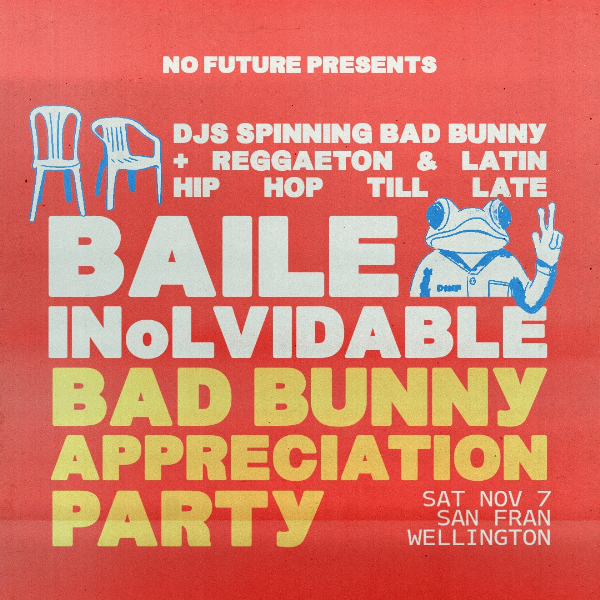 BAILE INoLVIDABLE: Bad Bunny Appreciation Party - Wellington live at San Fran - Concert poster