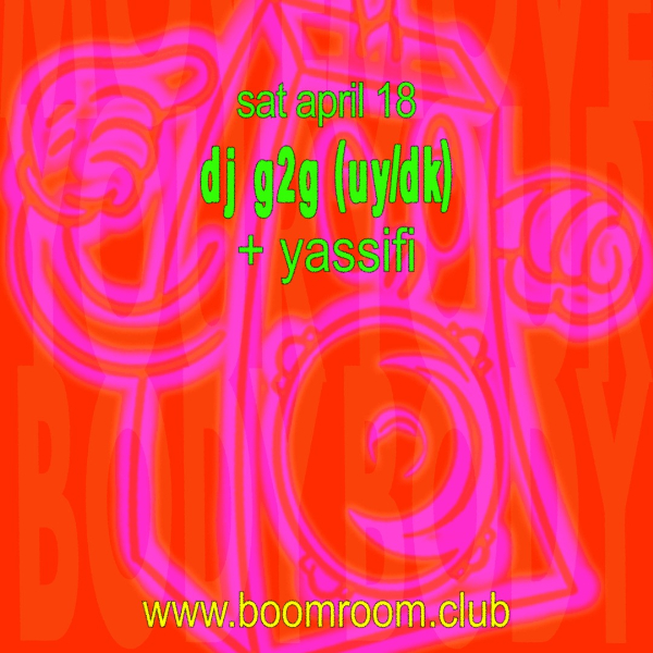 dj g2g (UY/DK) + Yassifi live at boomroom in Northbridge on April 18, 2026 - Concert poster