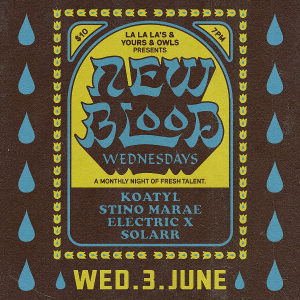NEW BLOOD WEDNESDAYS w/ KOATYL // STINO MARAE // ELECTRIC X // SOLARR live at La La La's - Concert poster