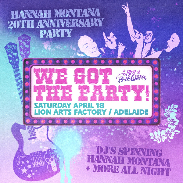 Hannah Montana: 20th Anniversary Party - Adelaide live at Lion Arts Factory in Adelaide on April 18, 2026 - Concert poster