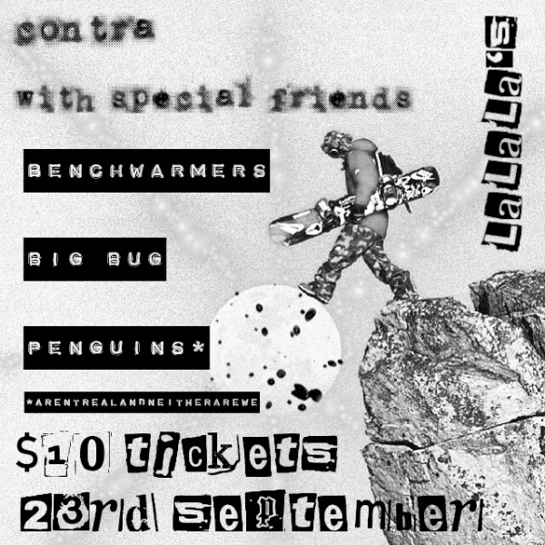 Contra w/ benchwarmers // Big Bug // penguinsarentrealandneitherarewe live at La La La's - Concert poster