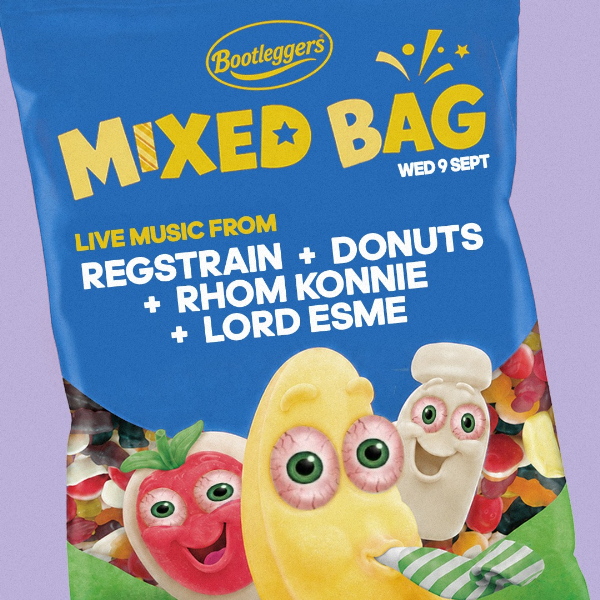 MIXED BAG #12 – REGSTRAIN, DONUTS, RHOM KONNIE + LORD ESME live at Bootleggers - Concert poster