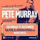 Pete Murray – 'Wouldn't It Be Good' Summer Tour w/ Alex Lloyd // The McCredie Brothers // Joe Mungovan