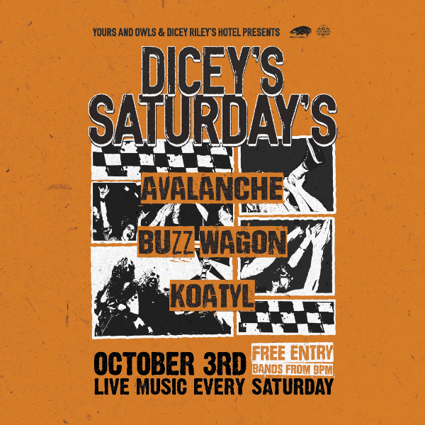 DICEY'S SATURDAYS w/ Avalanche // Buzz Wagon // Koatyl live at Dicey Riley's - Concert poster