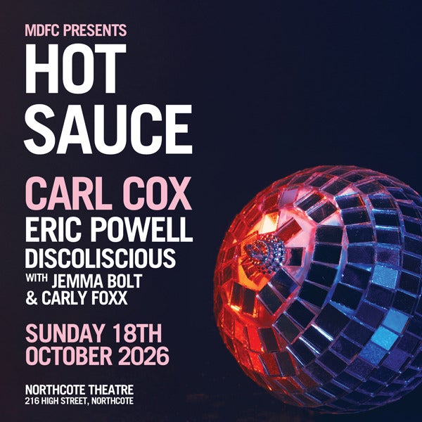 HOT SAUCE ft. CARL COX and ERIC POWELL at Northcote Theatre