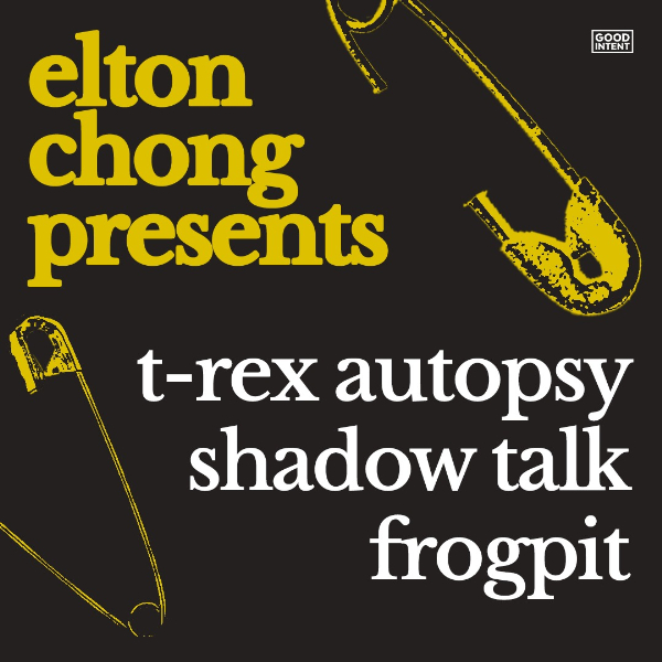 Elton Chong Presents: T-Rex Autopsy, Shadow Talk & Frogpit live at Elton chong in Penrith  on March 21, 2026 - Concert poster